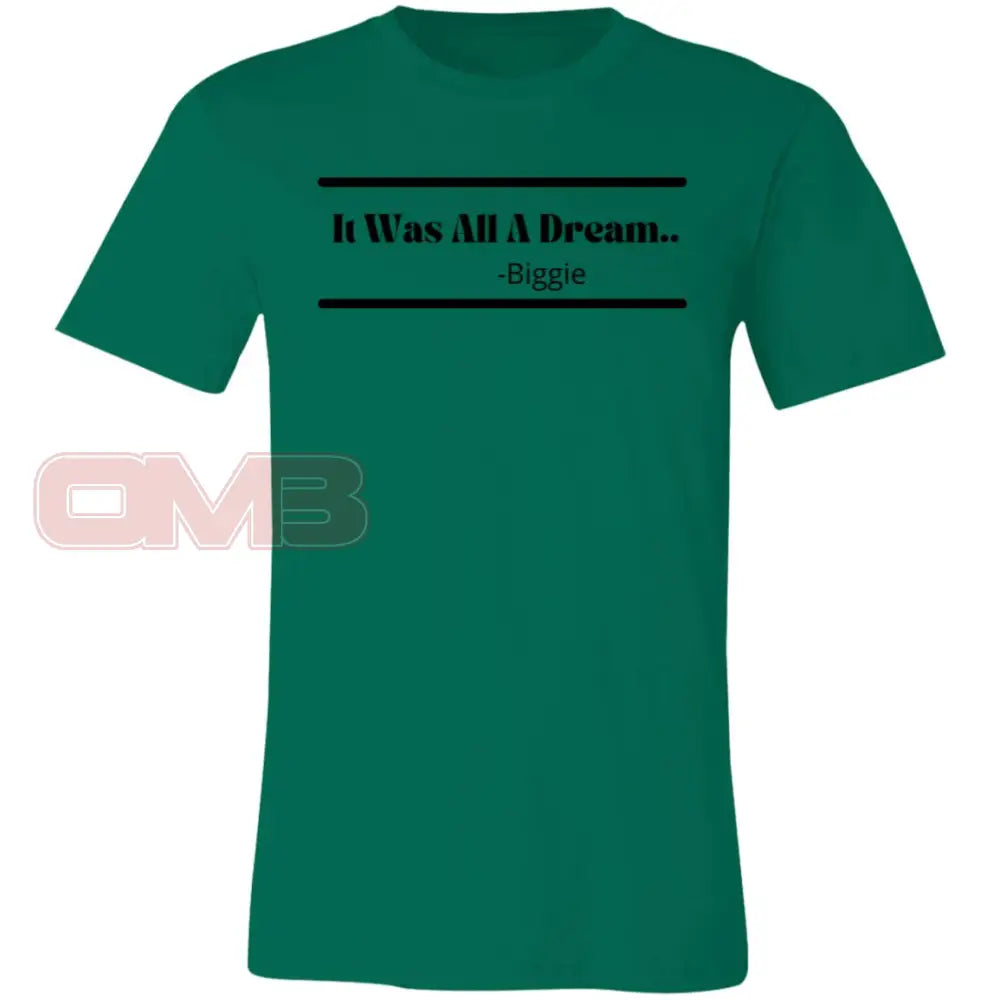 It Was All A Dream... Kelly / X-Small T-Shirts