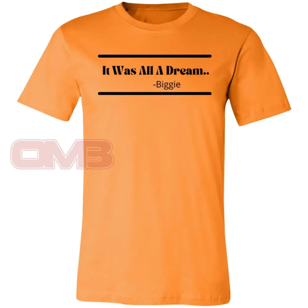 It Was All A Dream... Orange / X-Small T-Shirts