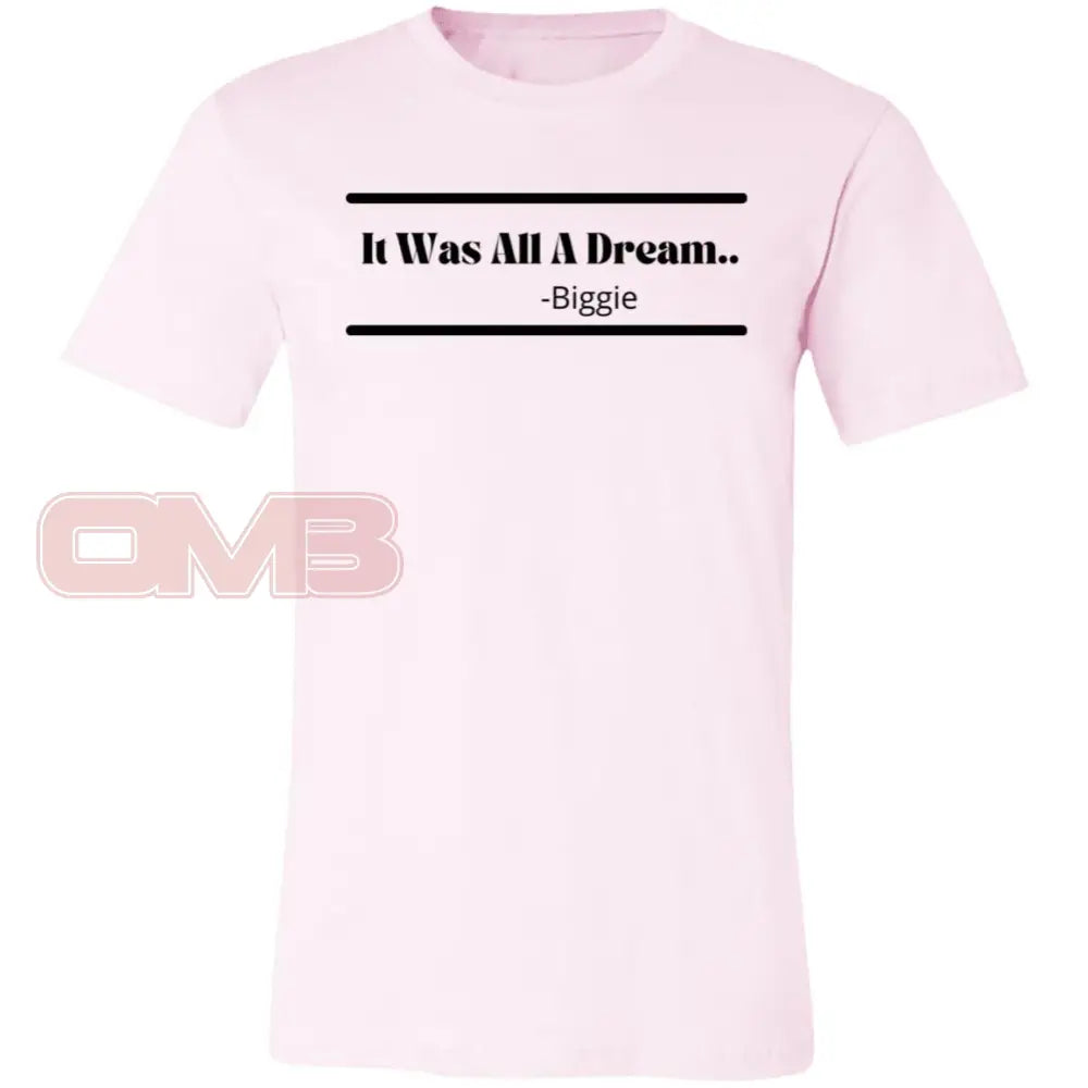 It Was All A Dream... Soft Pink / X-Small T-Shirts