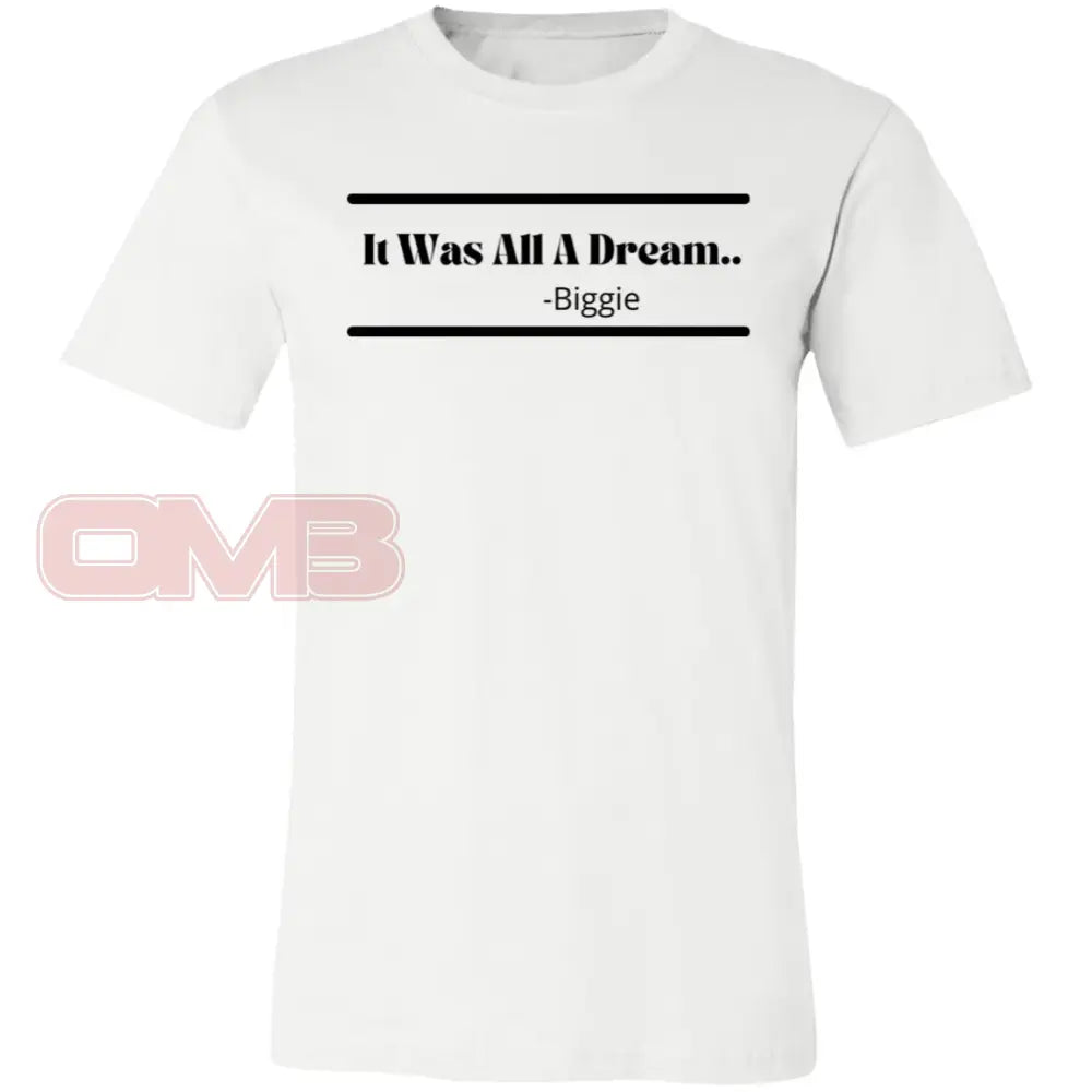 It Was All A Dream... White / X-Small T-Shirts