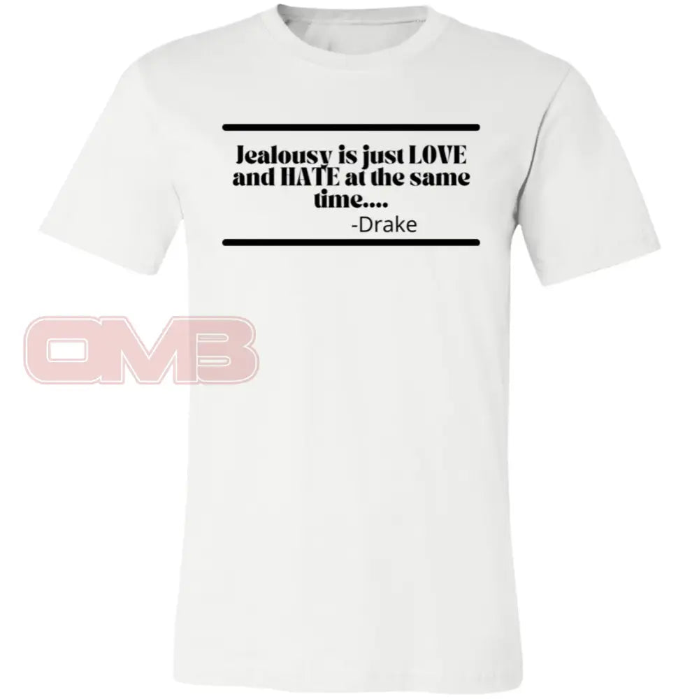 Jealousy Is Just Love And Hate At The Same Time White / X-Small T-Shirts