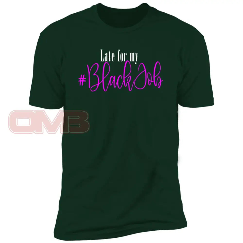 Late For My Black Job Tee Forest Green / X-Small T-Shirts