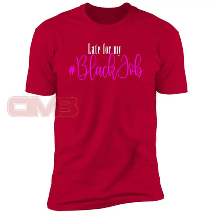 Late For My Black Job Tee Red / X-Small T-Shirts