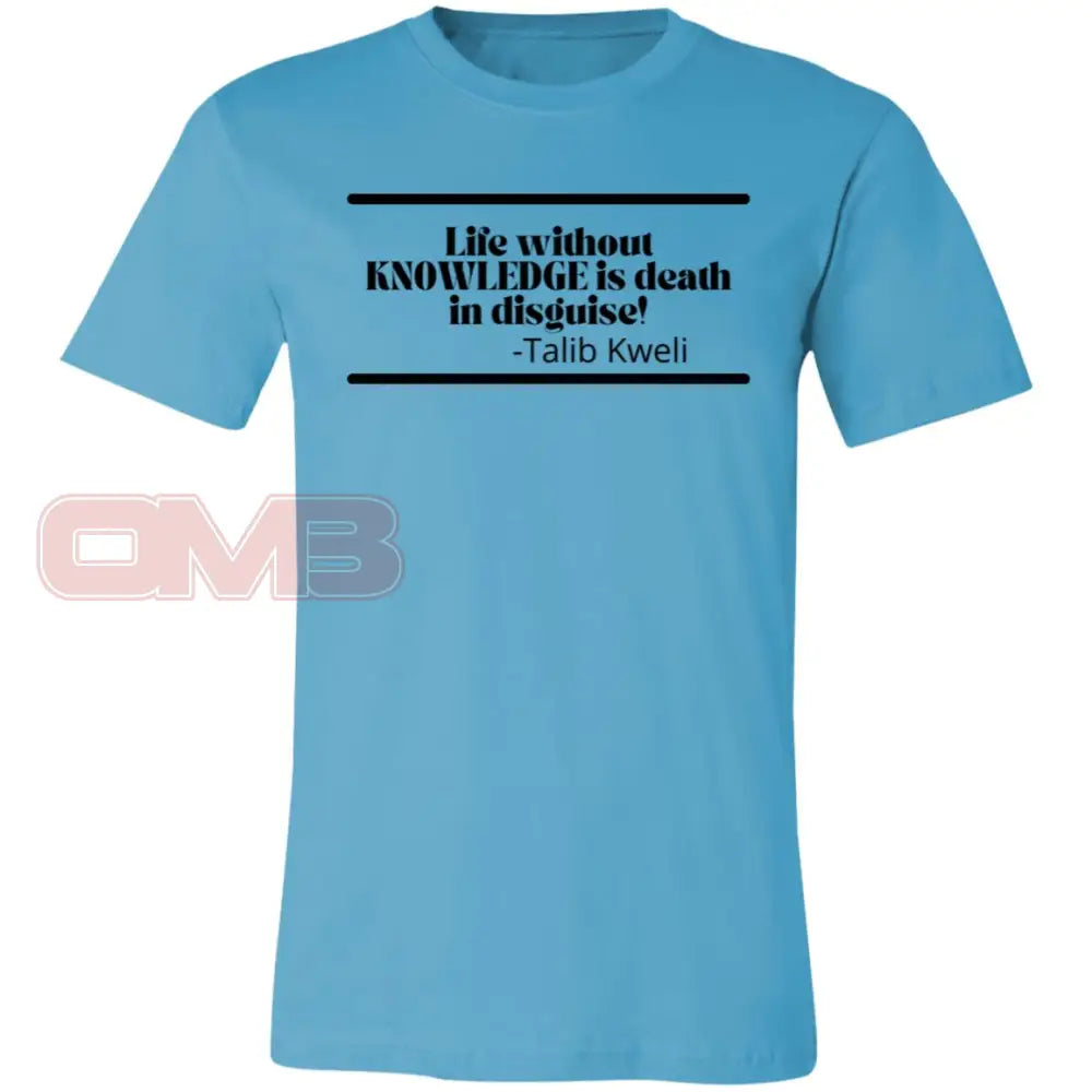 Life Without Knowledge Is Death In Disguise / Turquoise X-Small Apparel