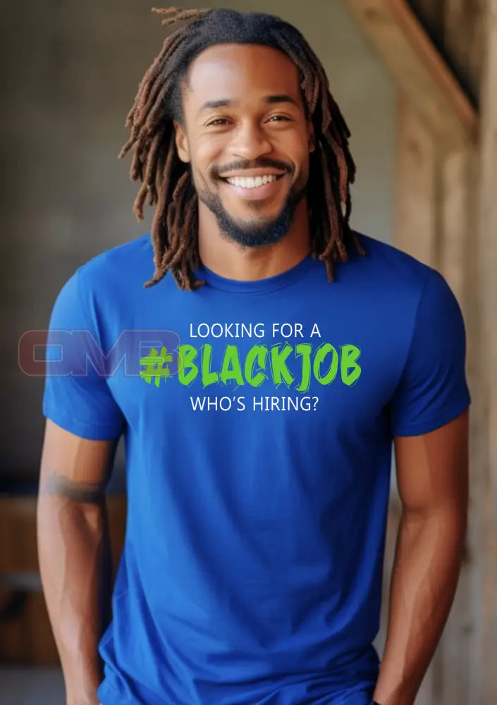 Looking For A Black Job Tee T-Shirts