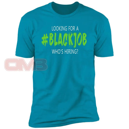 Looking For A Black Job Tee Turquoise / X-Small T-Shirts