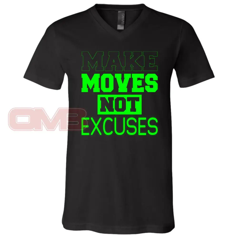 Make Moves Not Excuses (Crew Or V-Neck) V-Neck / Black X-Small Apparel