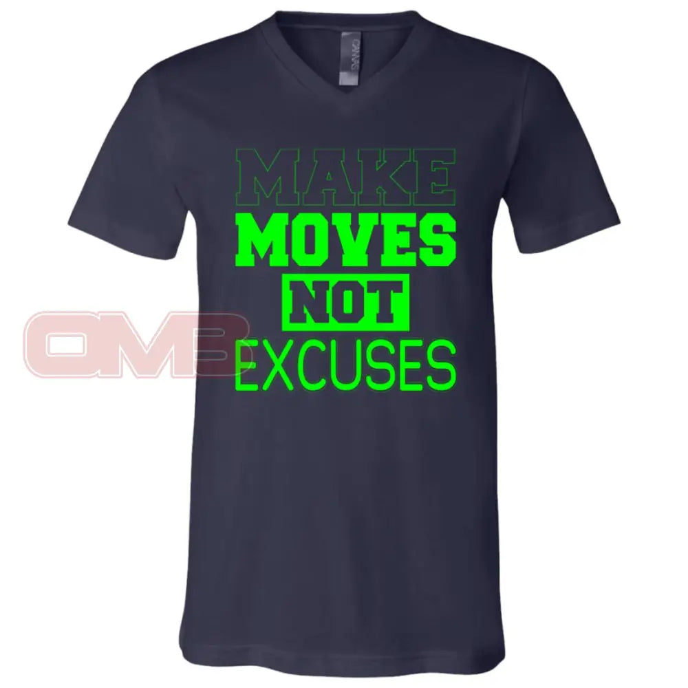 Make Moves Not Excuses (Crew Or V-Neck) V-Neck / Navy X-Small Apparel