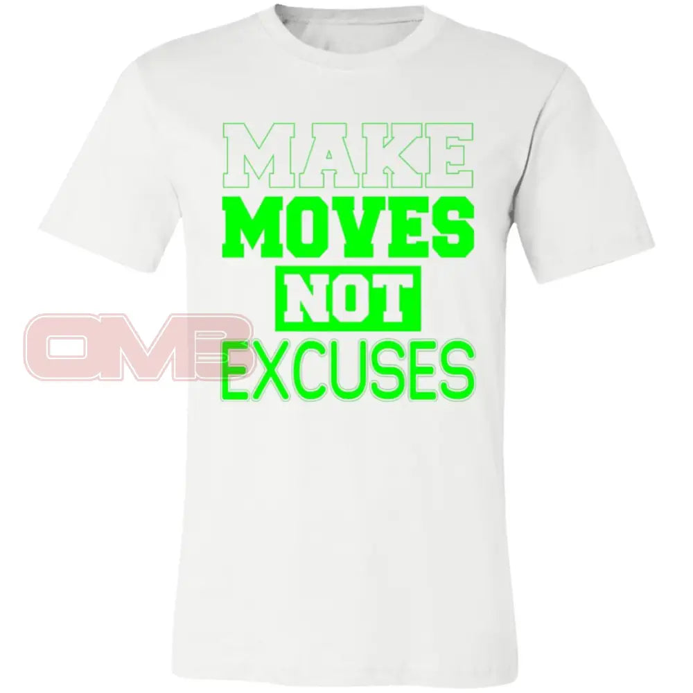 Make Moves Not Excuses (Crew Or V-Neck) Crew / White X-Small Apparel