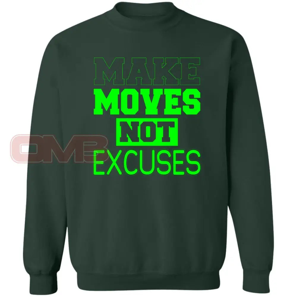 Make Moves Not Excuses Forest Green / S Sweatshirts