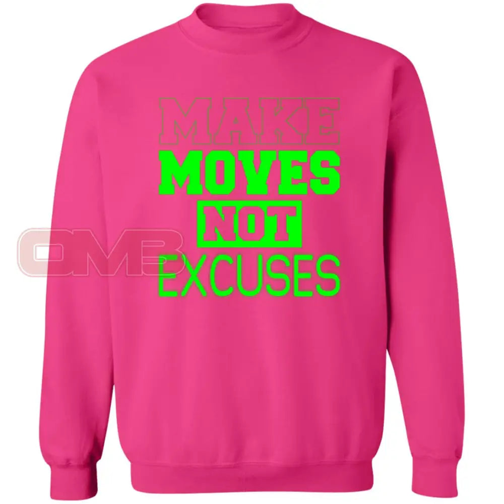 Make Moves Not Excuses Heliconia / S Sweatshirts