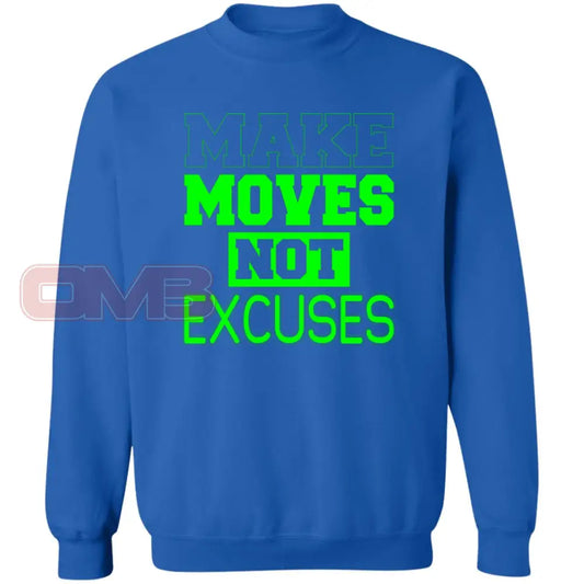 Make Moves Not Excuses Royal / S Sweatshirts