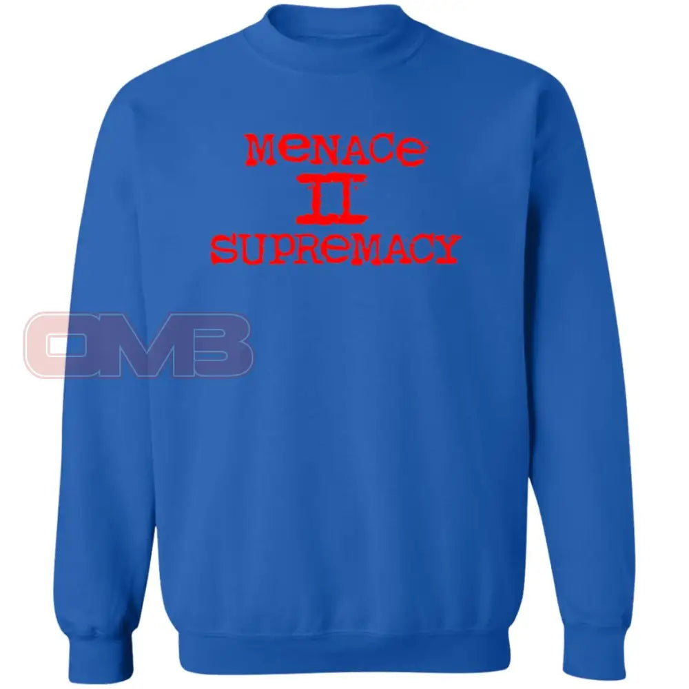 Menace Ii Supremacy Royal / S Sweatshirts