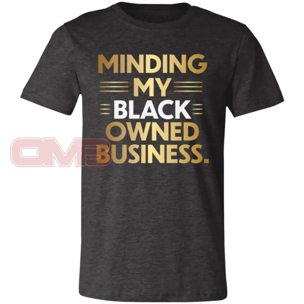 Minding My Black Owned Business Dark Grey Heather / X-Small T-Shirts