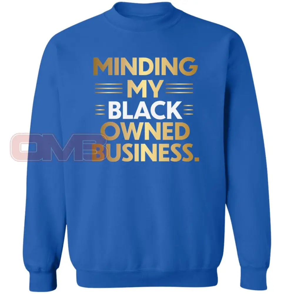 Minding My Black Owned Business Royal / S Sweatshirts