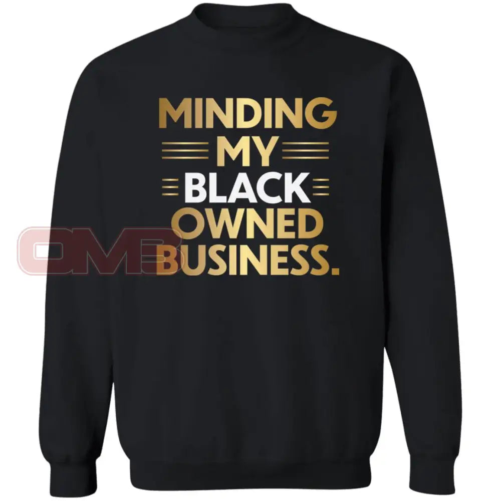 Minding My Black Owned Business Black / S Sweatshirts