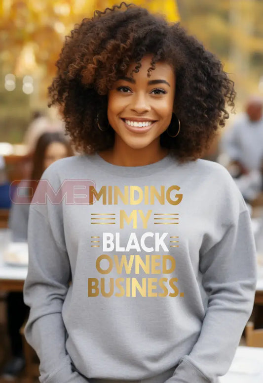 Minding My Black Owned Business Sweatshirts