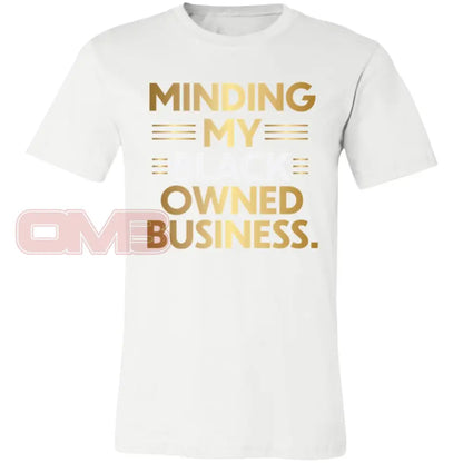 Minding My Black Owned Business White / X-Small T-Shirts