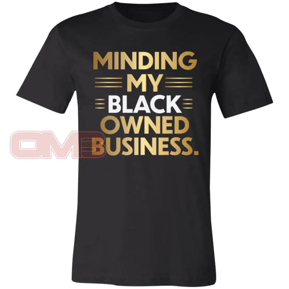 Minding My Black Owned Business Black / X-Small T-Shirts