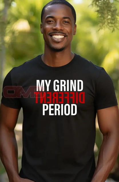 My Grind Different Period T-Shirts