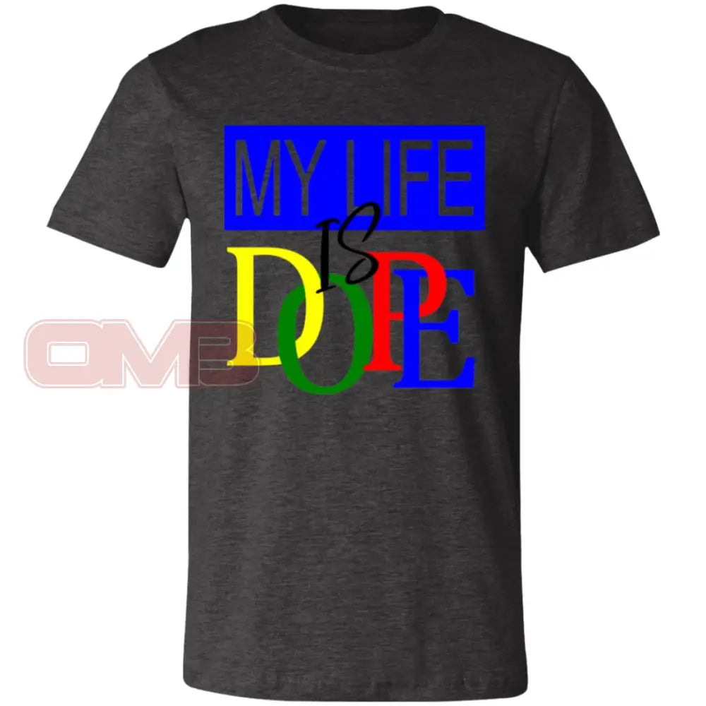 My Life Is Dope Dark Grey Heather / X-Small T-Shirts