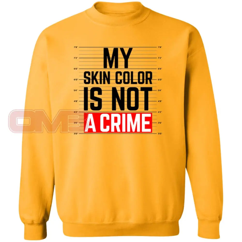 My Skin Color Is Not A Crime Sweatshirt Gold / S Sweatshirts