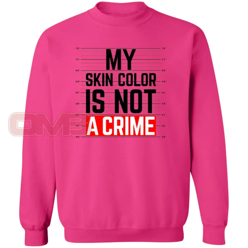 My Skin Color Is Not A Crime Sweatshirt Heliconia / S Sweatshirts