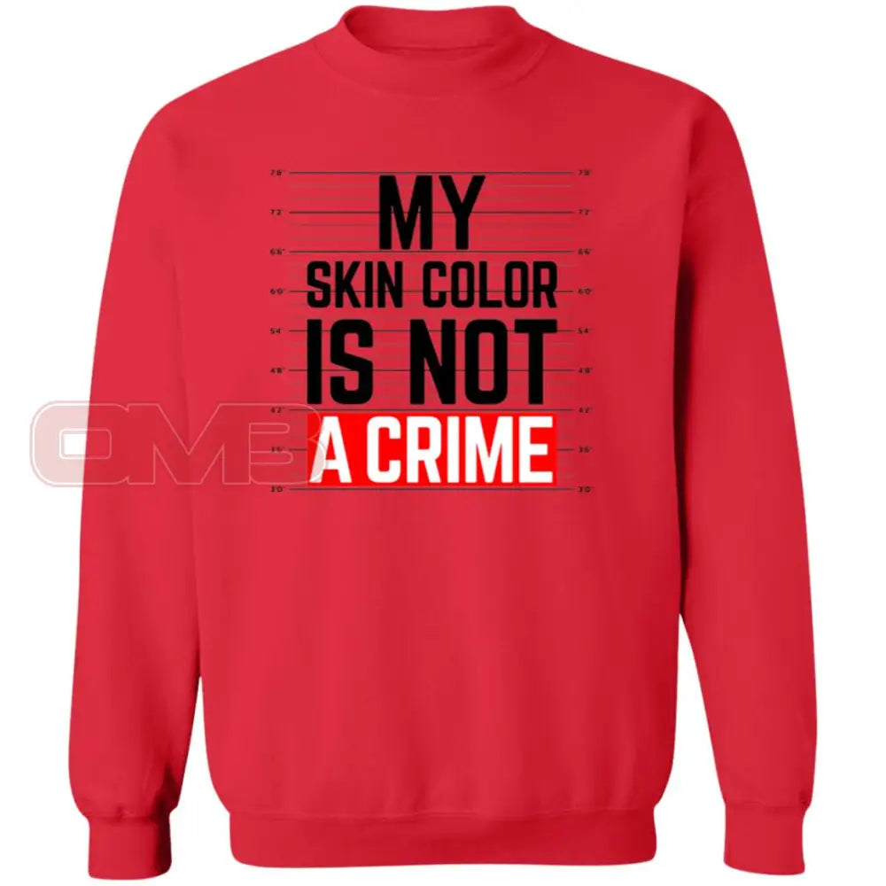 My Skin Color Is Not A Crime Sweatshirt Red / S Sweatshirts