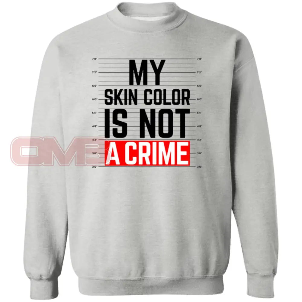 My Skin Color Is Not A Crime Sweatshirt Sport Grey / S Sweatshirts