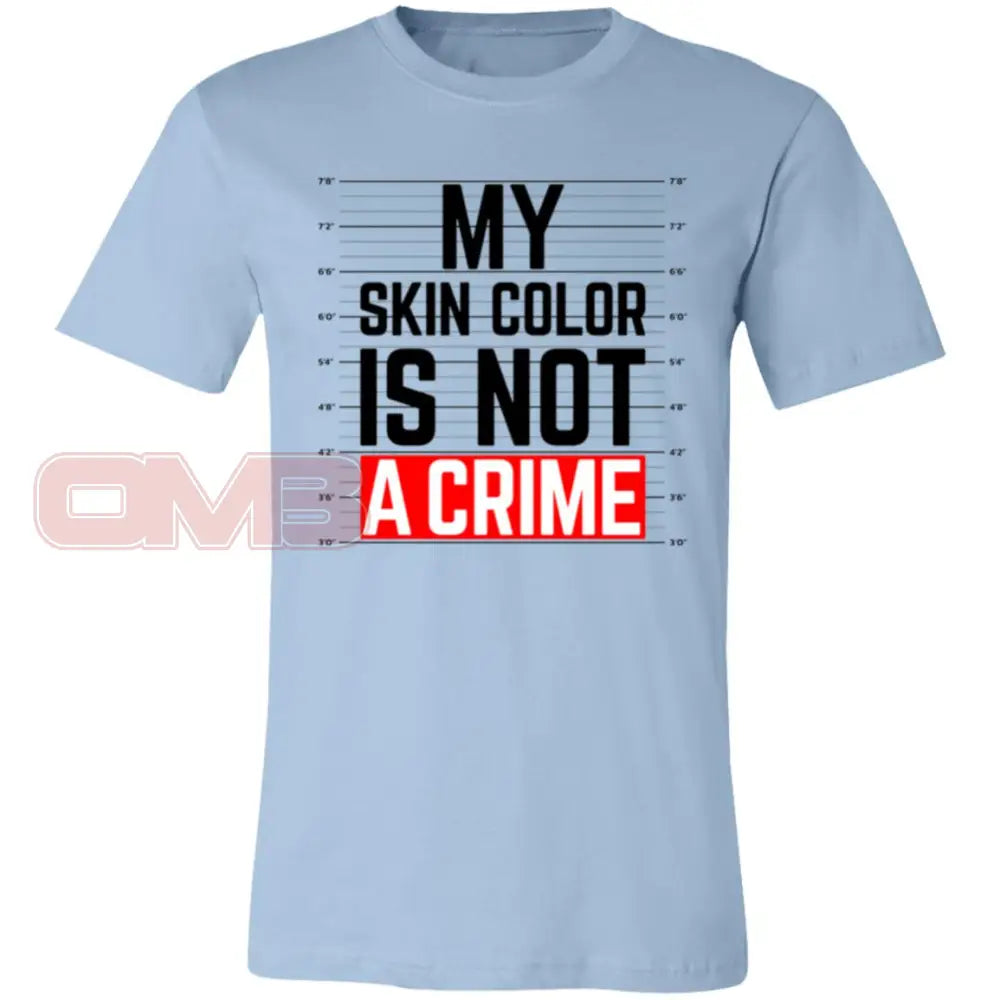 My Skin Color Is Not A Crime Tee Light Blue / X-Small T-Shirts