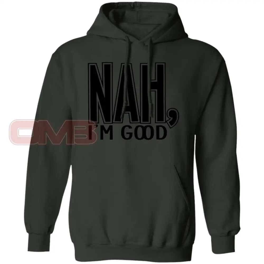 Nah Im Good Hoodie Forest Green / S Sweatshirts