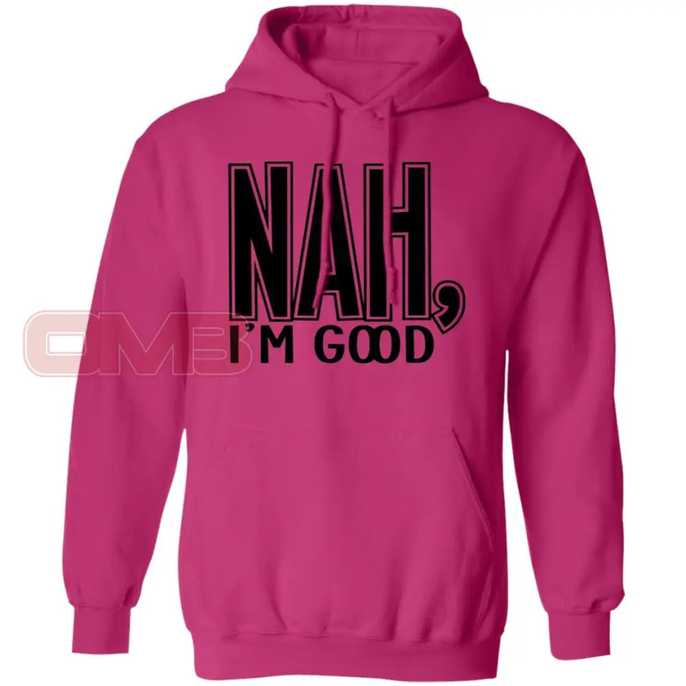 Nah Im Good Hoodie Heliconia / S Sweatshirts