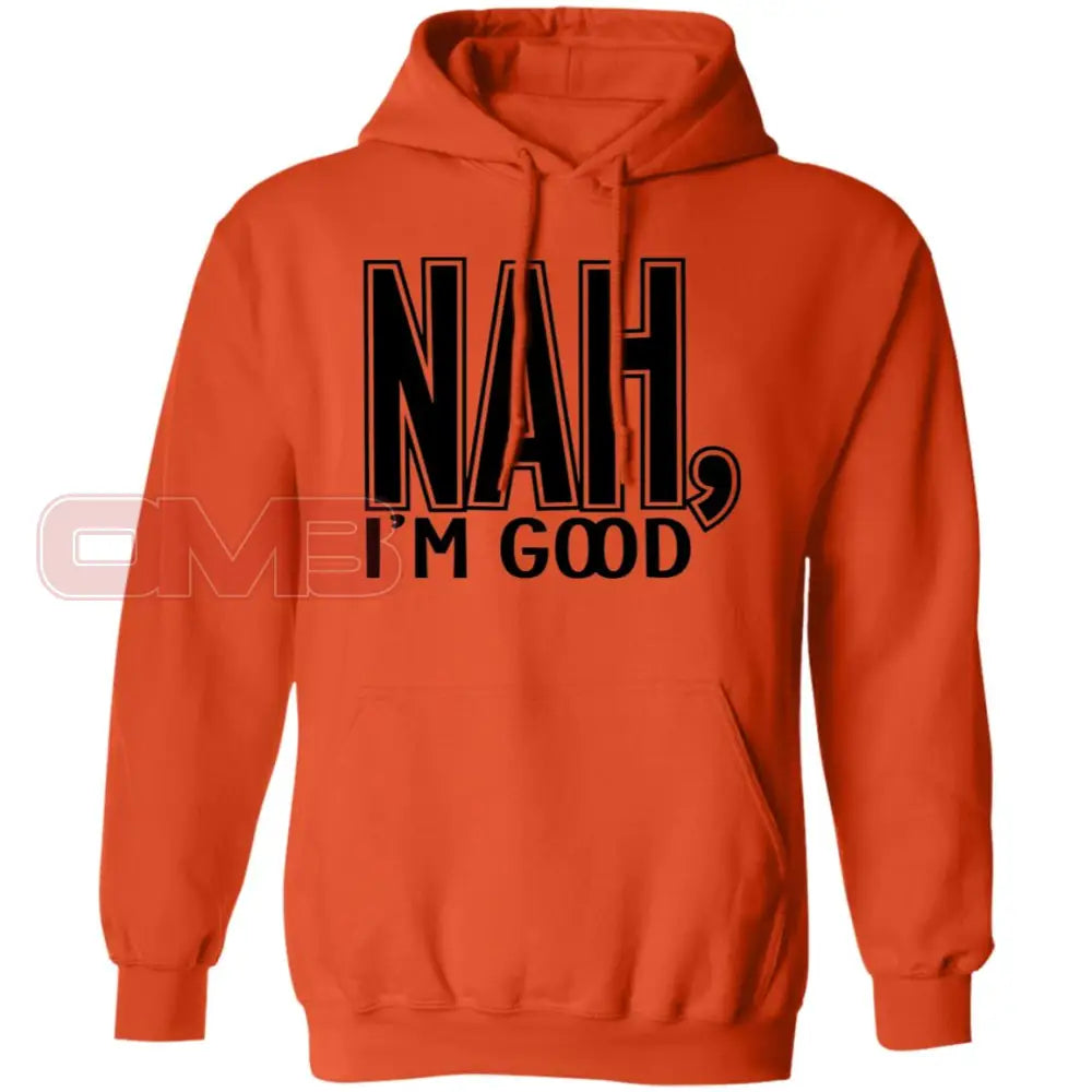 Nah Im Good Hoodie Orange / S Sweatshirts