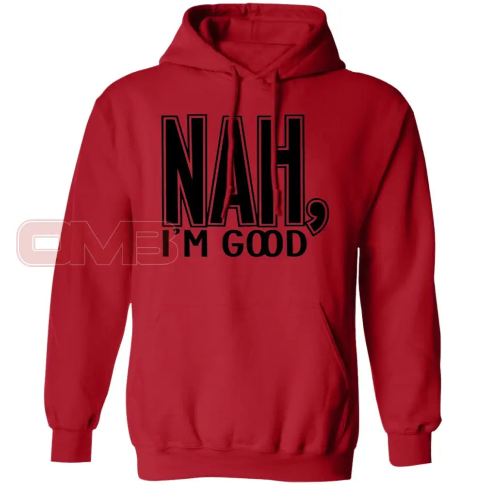 Nah Im Good Hoodie Red / S Sweatshirts