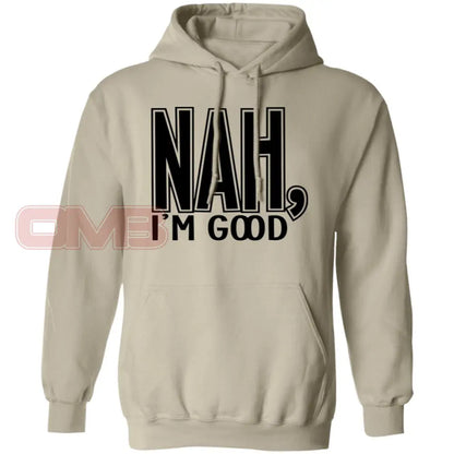 Nah Im Good Hoodie Sand / S Sweatshirts