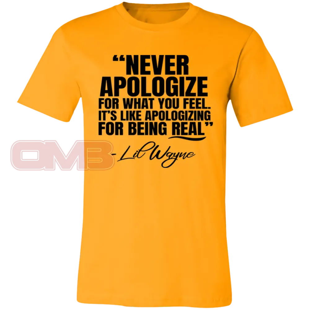 Never Apologize For What You Feel Gold / X-Small T-Shirts