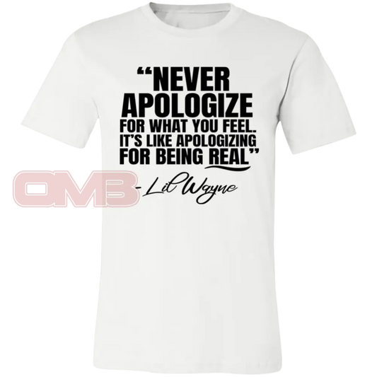 Never Apologize For What You Feel White / X-Small T-Shirts