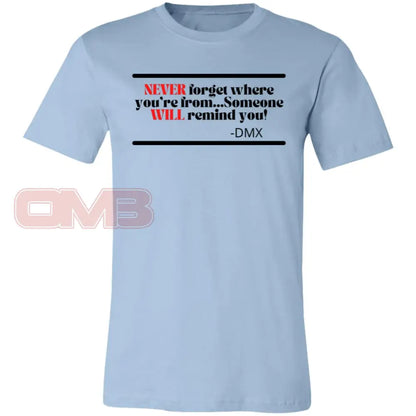 Never Forget Where Youre From Light Blue / X-Small T-Shirts