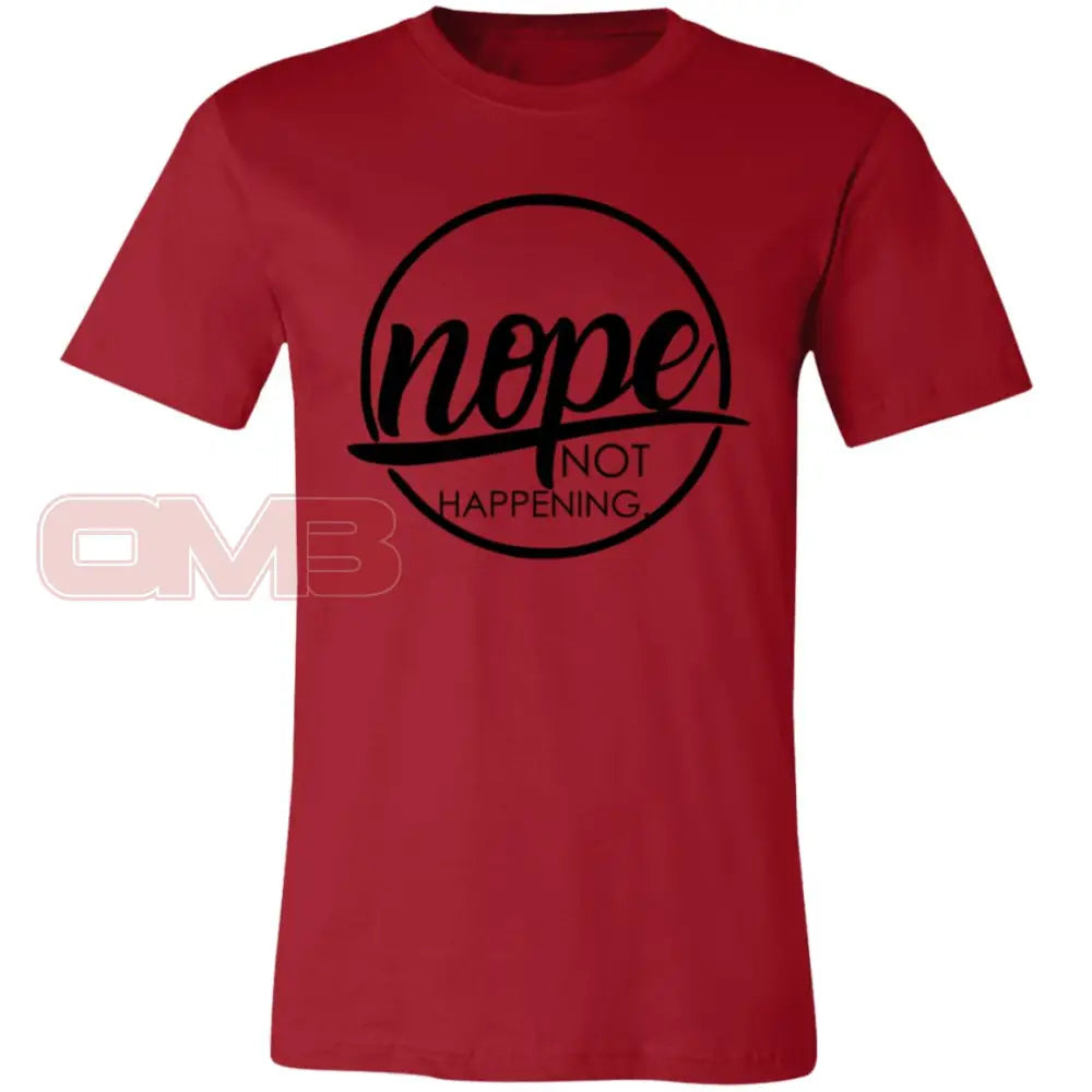 Nope Not Happening Canvas Red / X-Small T-Shirts