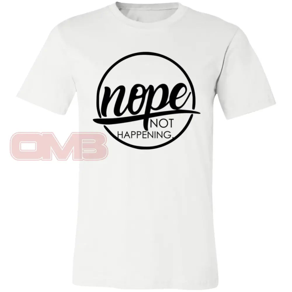 Nope Not Happening White / X-Small T-Shirts