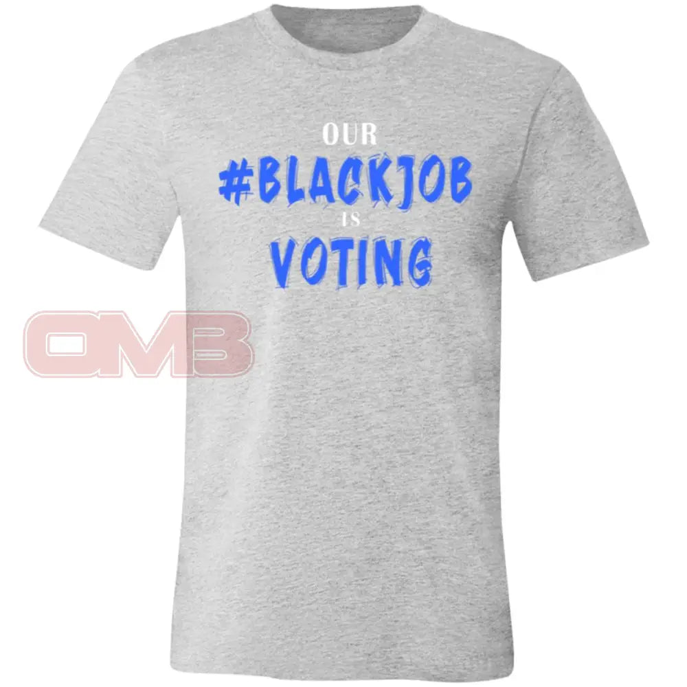 Our Black Job Is Voting Athletic Heather / X-Small T-Shirts