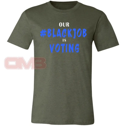 Our Black Job Is Voting Heather Military Green / X-Small T-Shirts