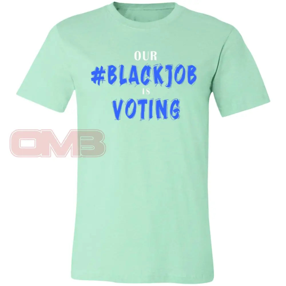 Our Black Job Is Voting Heather Mint / X-Small T-Shirts