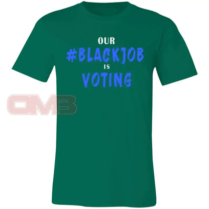 Our Black Job Is Voting Kelly / X-Small T-Shirts