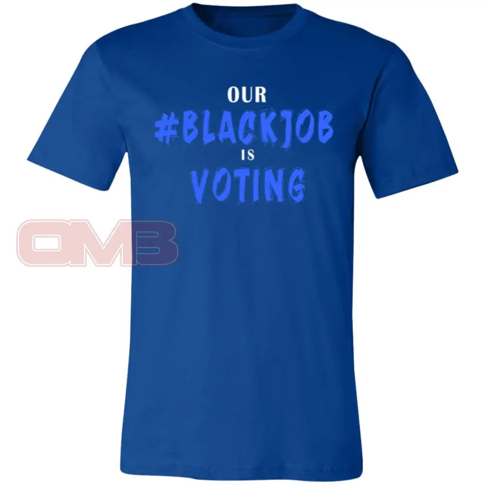 Our Black Job Is Voting True Royal / X-Small T-Shirts