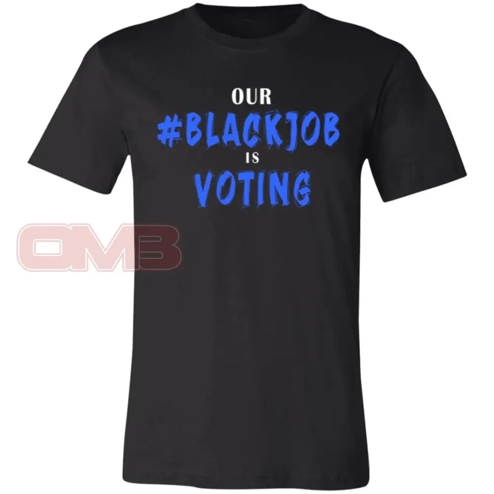 Our Black Job Is Voting Black / X-Small T-Shirts