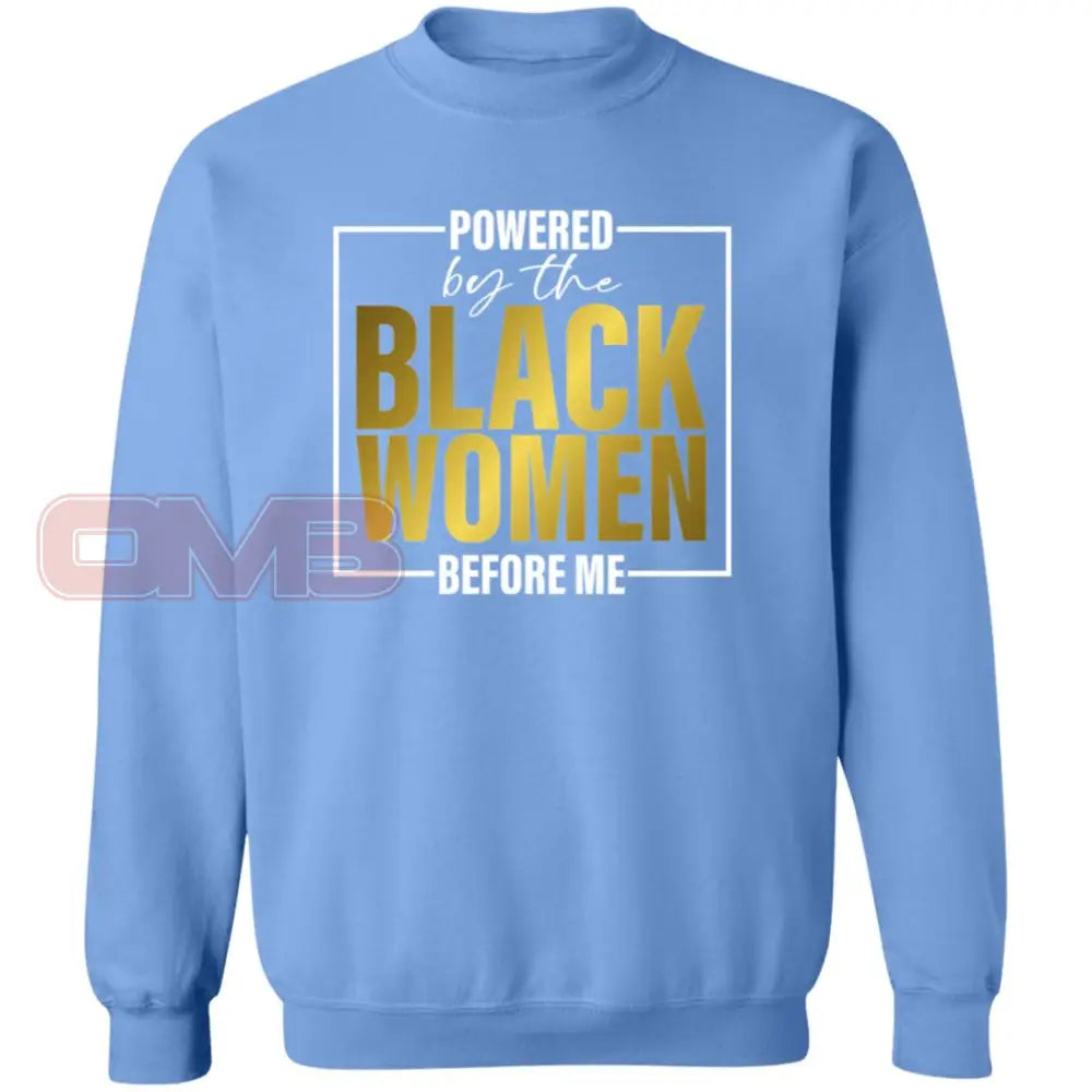 Powered By The Black Women Before Me Sweatshirt Carolina Blue / S Sweatshirts