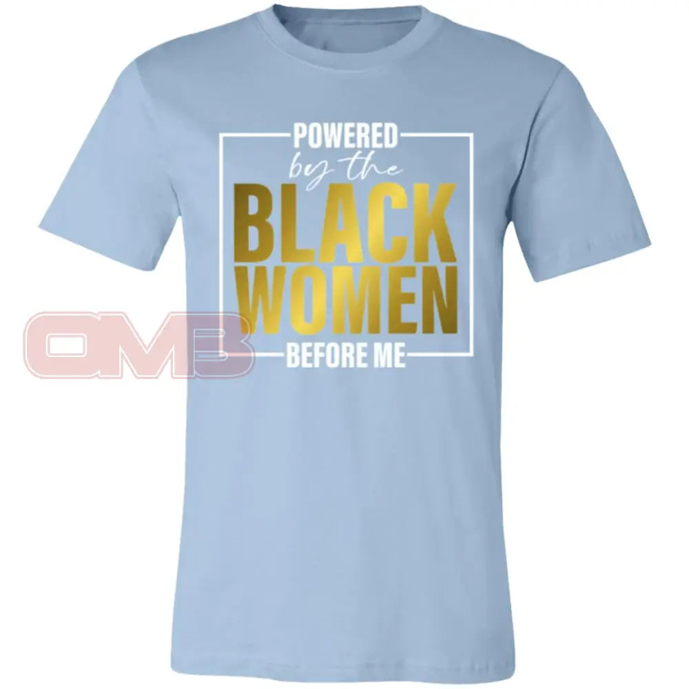 Powered By The Black Women Before Me Tee Light Blue / X-Small T-Shirts