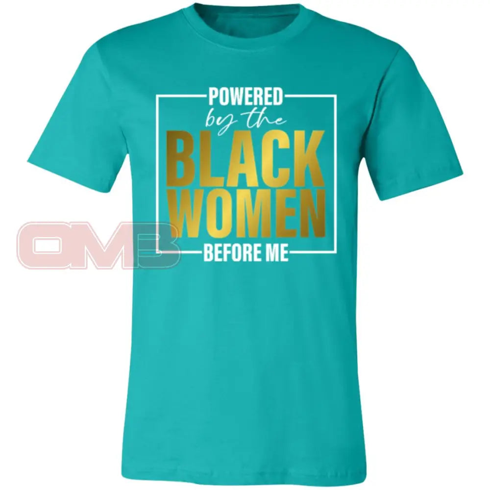 Powered By The Black Women Before Me Tee Teal / X-Small T-Shirts