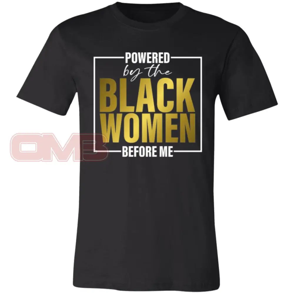 Powered By The Black Women Before Me Tee Black / X-Small T-Shirts